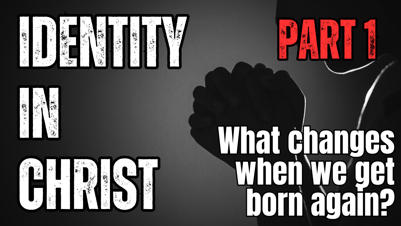 Identity in Christ – Part 1 of 3