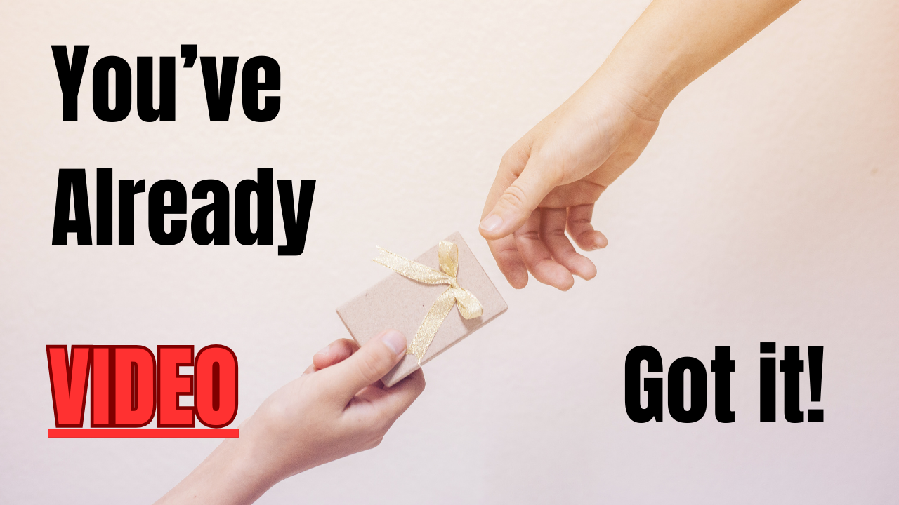 You've Already Got It (Video Teaching)